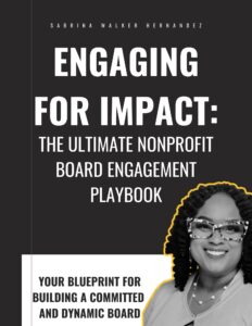 Engaging for Impact The Ultimate Nonprofit Board Engagement Playbook Engaging for Impact The Ultimate Nonprofit Board Engagement Playbook
