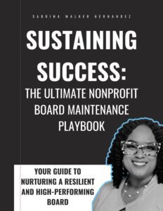 Sustaining Success The Ultimate Nonprofit Board Maintenance Playbook Sustaining Success The Ultimate Nonprofit Board Maintenance Playbook